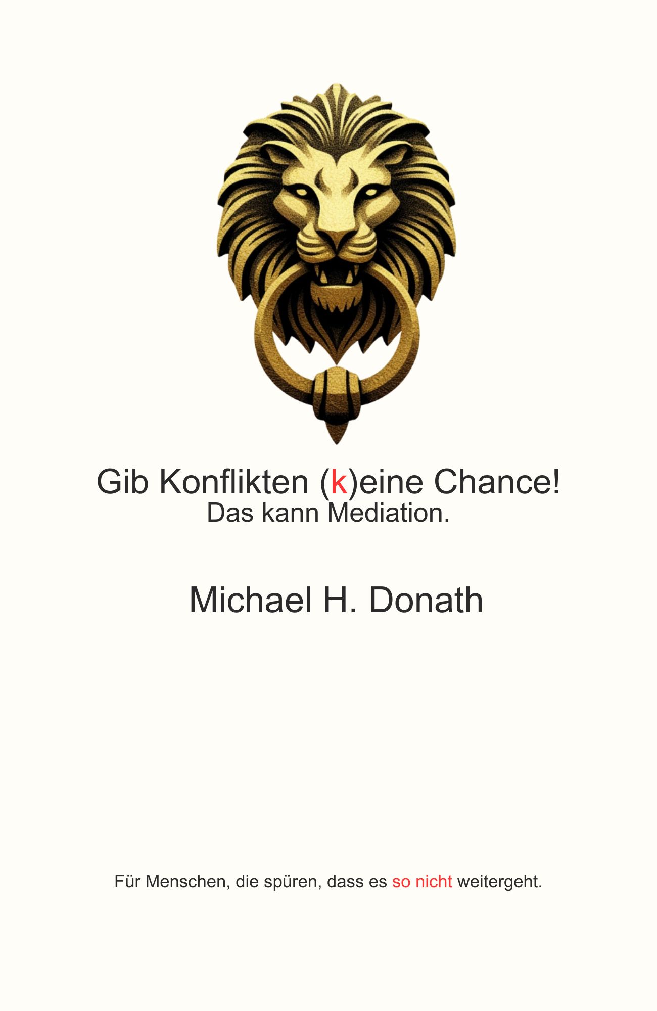Buchcover: Gib Konflikten (k)eine Chance! Das kann Mediation.